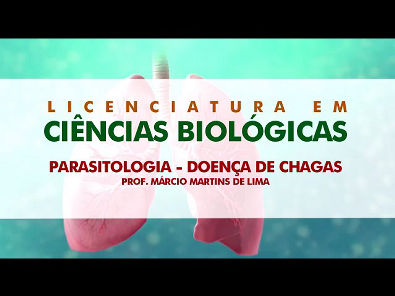 Parasitologia –  Doenças de Chagas (Aula 01) com Prof. Márcio Martins de Lima