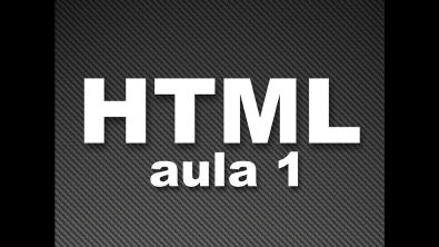 #2 - HTML - Aula 1 - Estrutura básica e primeiros comandos HTML