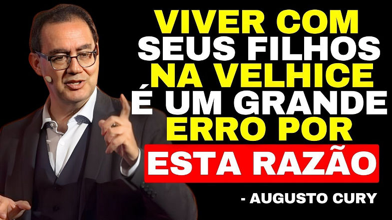 5 RAZÕES pelas quais MORAR com seus FILHOS na VELHICE é um GRAVE ERRO | Augusto Cury