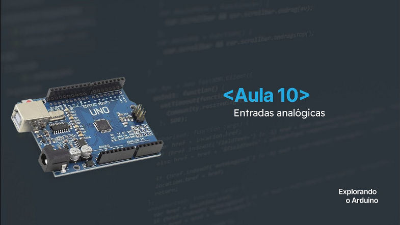 Curso de Linguagem CC para Arduino Módulo 2 - Aula 10 - Entradas Analógicas