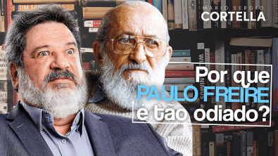 Mario Sergio Cortella - Por que Paulo Freire é tão odiado?