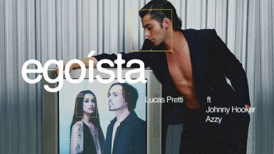 Lucas Pretti, Johnny Hooker, Azzy - Egoísta (Clipe Oficial)