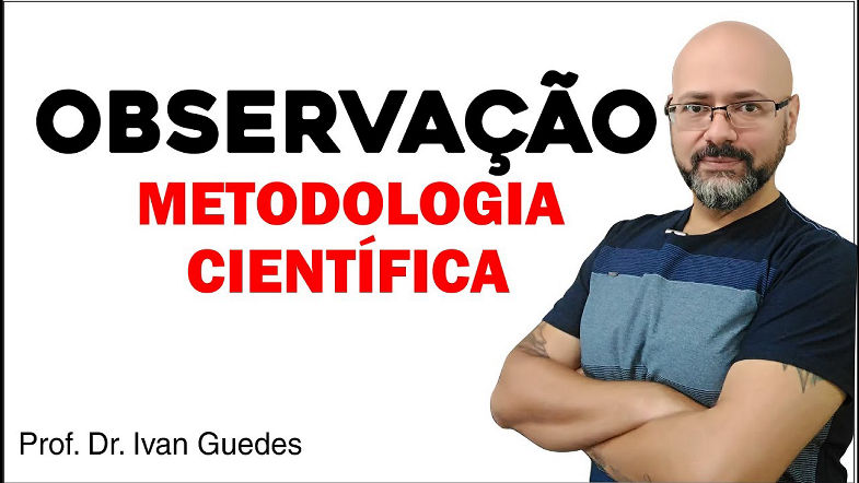 Método de Observação Metodologia da pesquisa com a observação