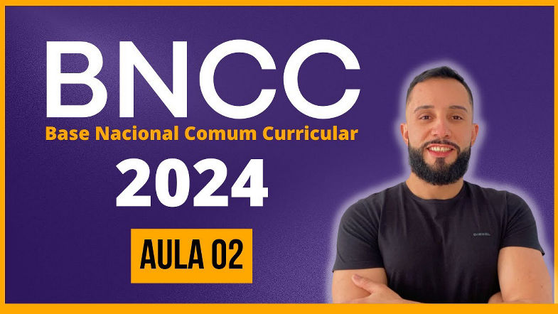 BNCC 2024 [Aula 02] Base Nacional Comum Curricular - BNCC para CONCURSOS atualizada 2024