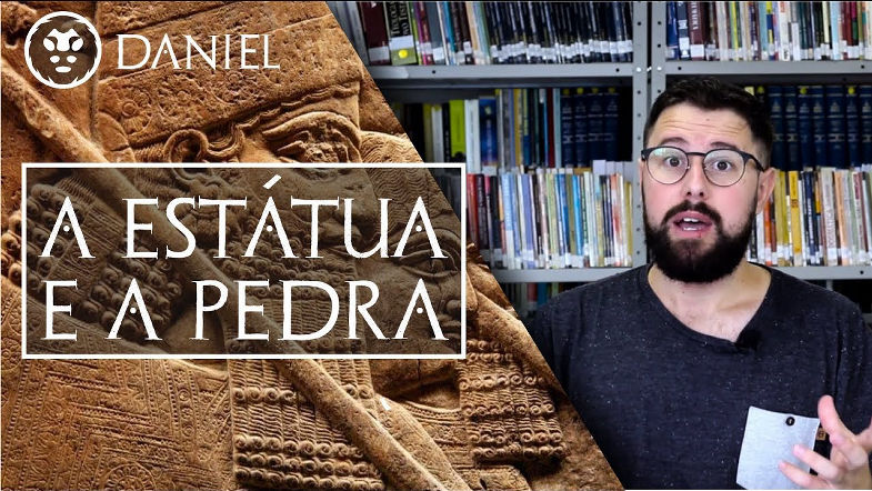 A Estátua, a Pedra e Jesus | Daniel Cap 2 | Vídeo 03