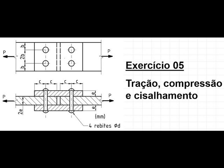 Exercício 05 Tração, Compressão e Cisalhamento - junta rebitada