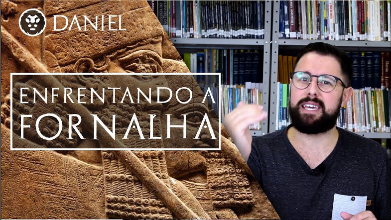 Enfrentando a Fornalha | Daniel 319-30 | Vídeo 05