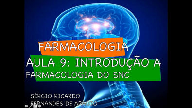Curso de Farmacologia: Aula 9 - Introdução a farmacologia do SNC - Aspectos anatômicos e funcionais