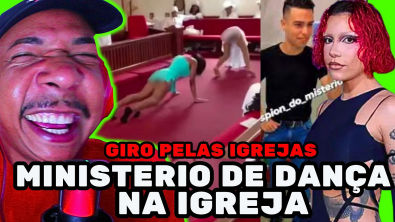 GIRO PELAS IGREJAS CRENTES DANÇARINOS, OS MELHORES DOS PIORES NESSA NOITE