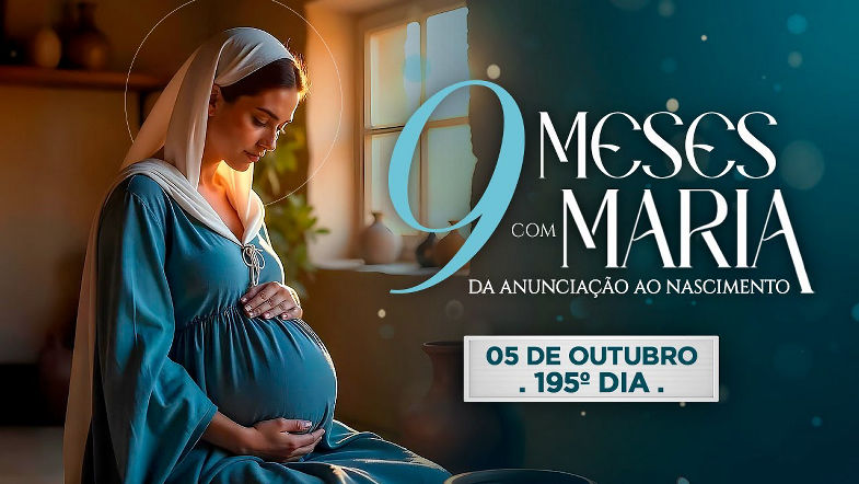 195 DIA - 05 DE OUTUBRO | NOVE MESES COM MARIA 2025 - NOVENA DA ANUNCIAÇÃO AO NASCIMENTO DE JESUS