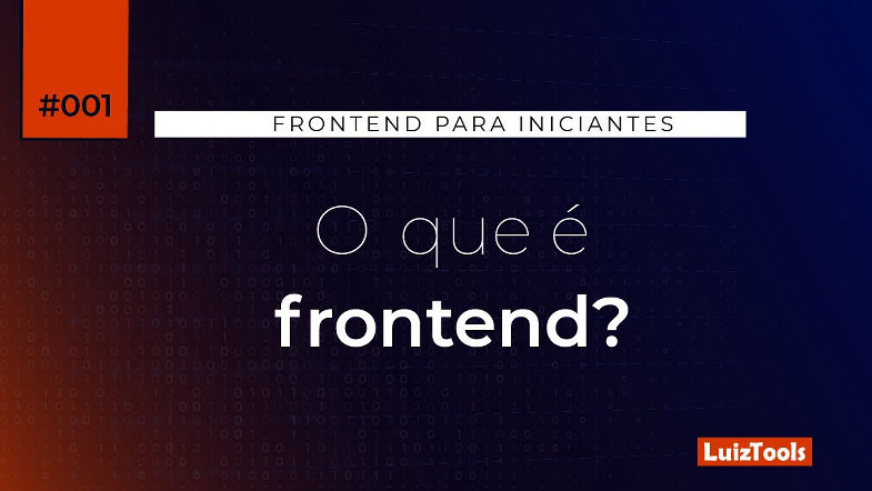 O que é Frontend? - Série Frontend para Iniciantes 001