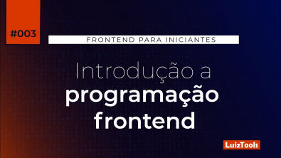 Introdução a Programação Frontend - Série Frontend para Iniciantes 003