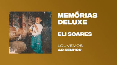 Eli Soares Louvemos ao Senhor | Memórias Deluxe