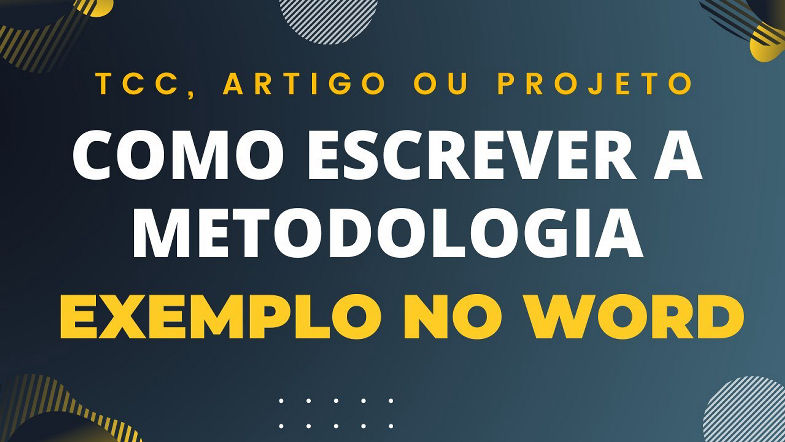 Como Escrever a Metodologia do seu TCC, Artigo Científico ou Projeto de Pesquisa Exemplo no Word