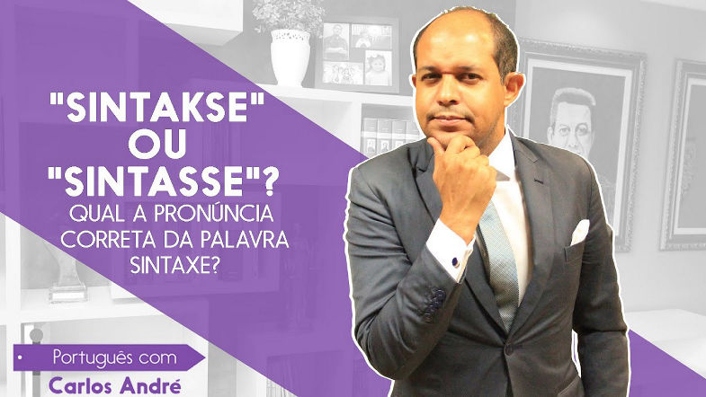 PORTUGUÊS COM CARLOS ANDRÉ - QUAL A PRONÚNCIA DA PALAVRA SINTAXE? E2 - T1