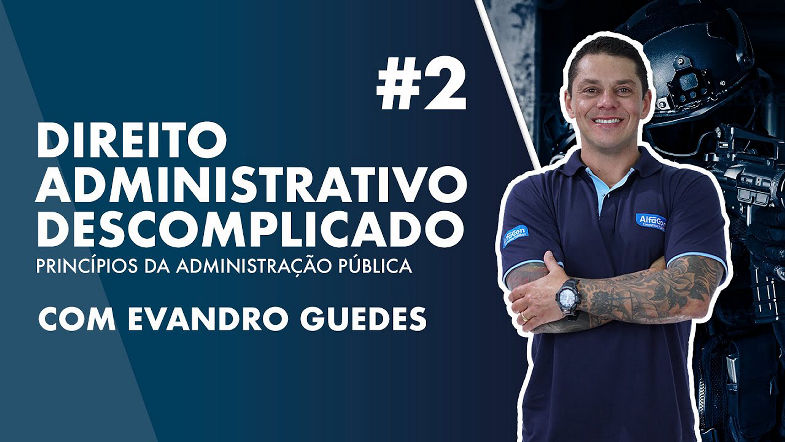 Aula de Direito Administrativo Descomplicado com Evandro Guedes 02 - AlfaCon
