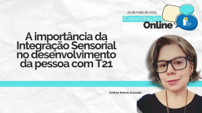 A importância da Integração Sensorial no desenvolvimento da pessoa com T21 | Capacitação FSDown