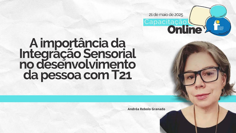 A importância da Integração Sensorial no desenvolvimento da pessoa com T21 | Capacitação FSDown