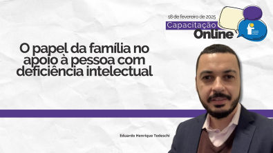 O papel da família no apoio à pessoa com deficiência intelectual | Capacitação FSDown