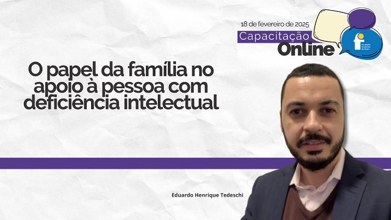 O papel da família no apoio à pessoa com deficiência intelectual | Capacitação FSDown