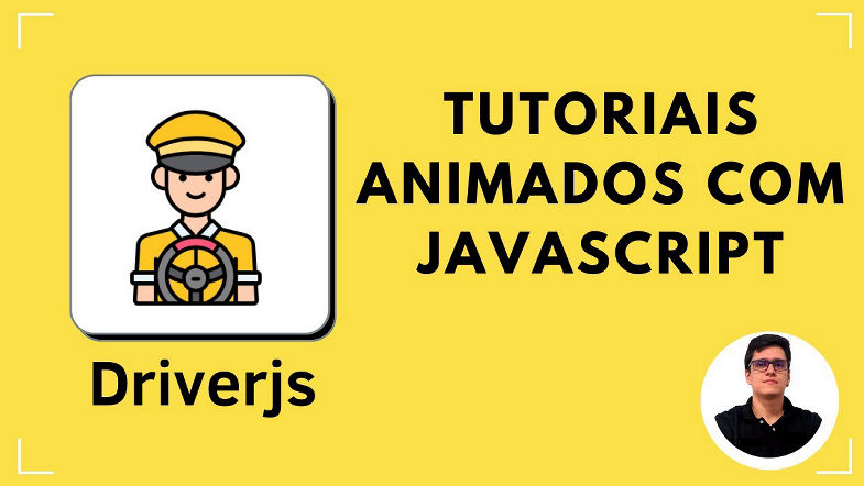 Tutoriais animados com Javascript - DriverJS
