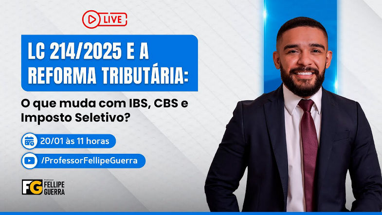 Lei Complementar 2142025 e a Reforma Tributária O que muda com IBS, CBS e Imposto Seletivo?