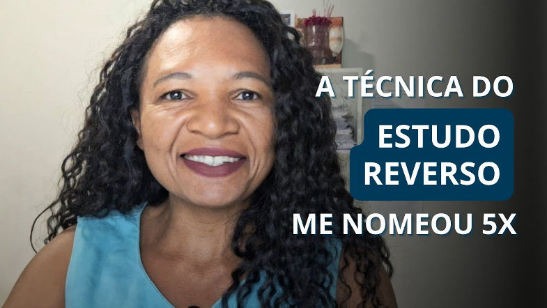 ESTUDO REVERSO o método que me ajudou a ser nomeada 5x