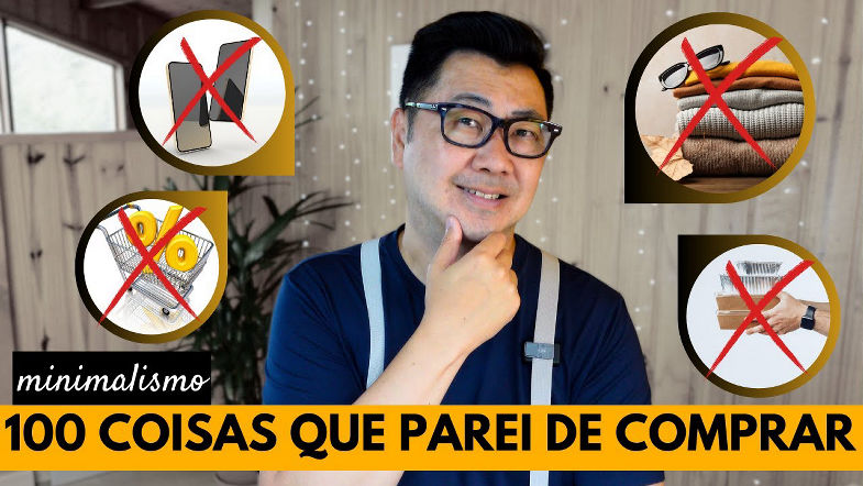 100 COISAS QUE PAREI DE GASTAR DINHEIRO (COMPRAR) COMO MINIMALISTA