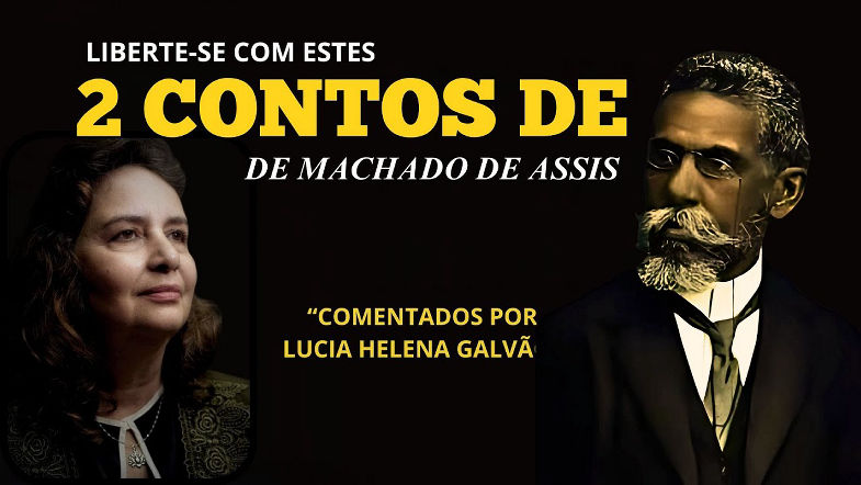 LÚCIA HELENA GALVÃO Explica 2 contos INCRIVEIS de MACHADO DE ASSIS