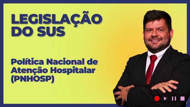 Política Nacional de Atenção Hospitalar (PNHOSP). Legislação do SUS