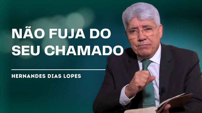 PARE DE DAR DESCULPAS E CUMPRA O CHAMADO DE DEUS - HERNANDES DIAS LOPES