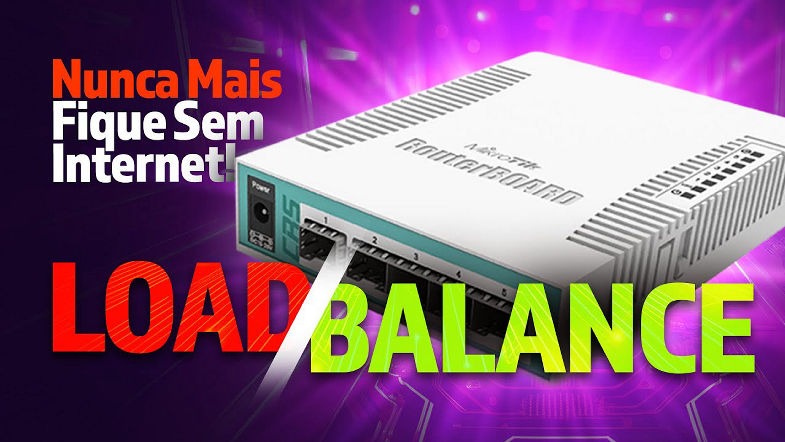 Aprenda tudo sobre configuração de Load Balance em equipamentos Mikrotik - Parte 1