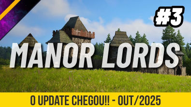 TERCEIRO DIA DO NOVO UPDATE DE MANOR LORDS - CONTINUAMOS NOSSA NOVA CIDADE!! - 03