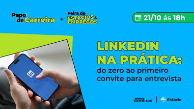LinkedIn na prática do zero ao primeiro convite para entrevista