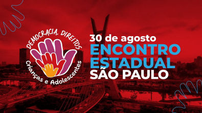 Encontro Estadual São Paulo | Projeto Democracia, Direito, Criança e Adolescentes