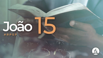 João 15 - Reavivados Por Sua Palavra | RPSP