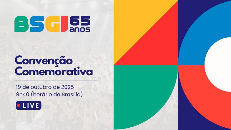 Convenção Comemorativa dos 65 anos de Fundação da BSGI | 19.10.2025 9h40
