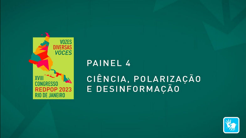 Painel 4 - Ciência, polarização e desinformação