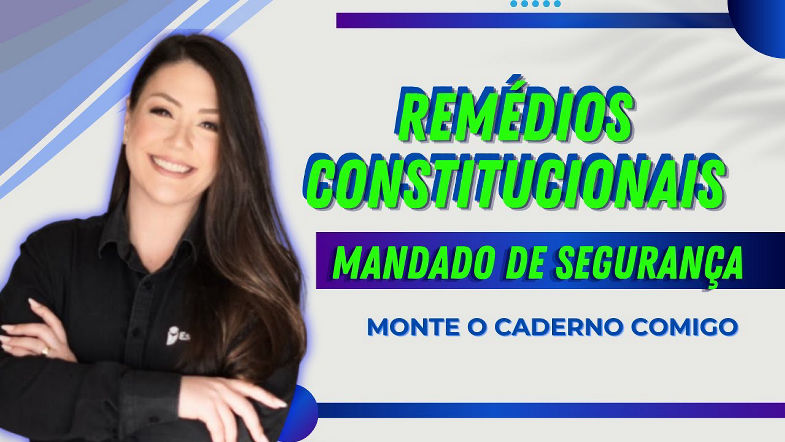 Remédios Constitucionais - Mandado de Segurança | Direito Constitucional | Adriane Fauth