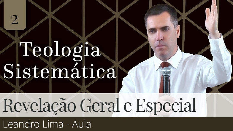 02. Revelação Geral e Revelação Especial (Aula) - Leandro Lima