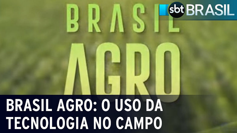 Brasil Agro O uso da tecnologia no campo | SBT Brasil (310823)