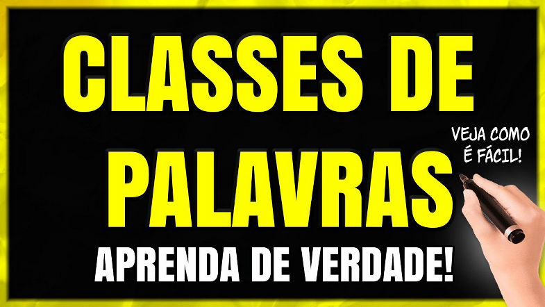 CLASSES DE PALAVRAS Quais são as Classes Gramaticais? Aprenda Passo a Passo