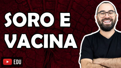 Imunização Passiva e Ativa (Soro e Vacina) - Aula 29 - Módulo 7 - Histologia e Fisiologia Humana
