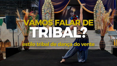 (Quase) tudo que você quer saber sobre TRIBAL FUSION
