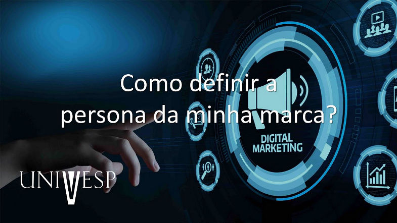Marketing Digital - Como definir a persona da minha marca?
