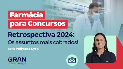 Farmácia para concursos | Retrospectiva 2024 Os assuntos mais cobrados! com Pollyana Lyra