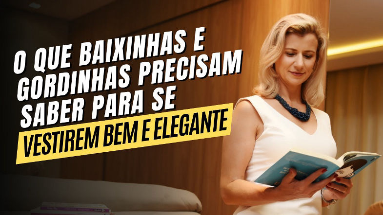 O que baixinhas e gordinhas precisam saber para se vestirem bem e elegante?