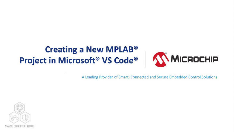 Creating a New MPLAB Project in Microsoft VS Code (part 1 of 4)
