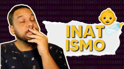 Já nascemos marcados! O que é INATISMO?