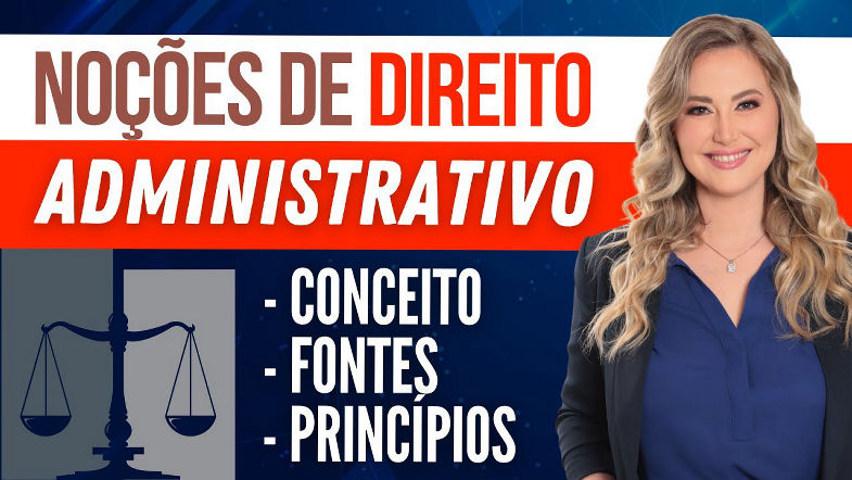 DIREITO ADMINISTRATIVO - Conceito, Fontes e Princípios